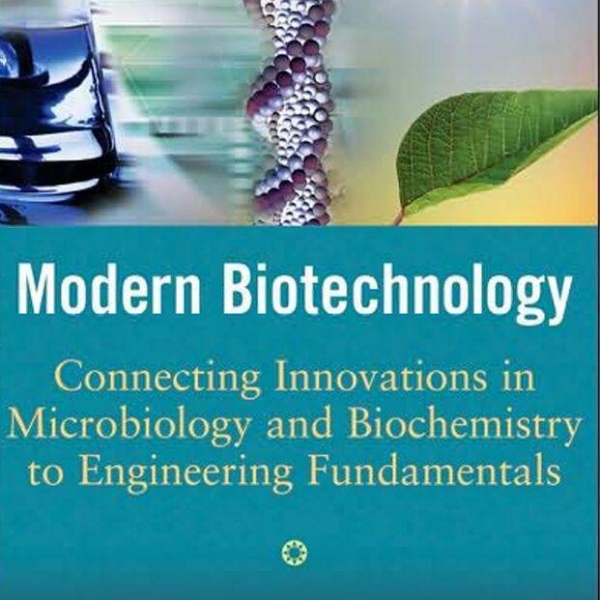 دانلود کتاب بیوتکنولوژی مدرن TITLE: MODERN BIOTECHNOLOGY: CONNECTING INNOVATIONS IN MICROBIOLOGY AND BIOCHEMISTRY TO ENGINEERING FUNDAMENTALS