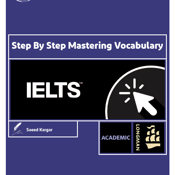 تسلط گام به گام بر واژگان آیلتس - Step By Step Mastering Vocabulary